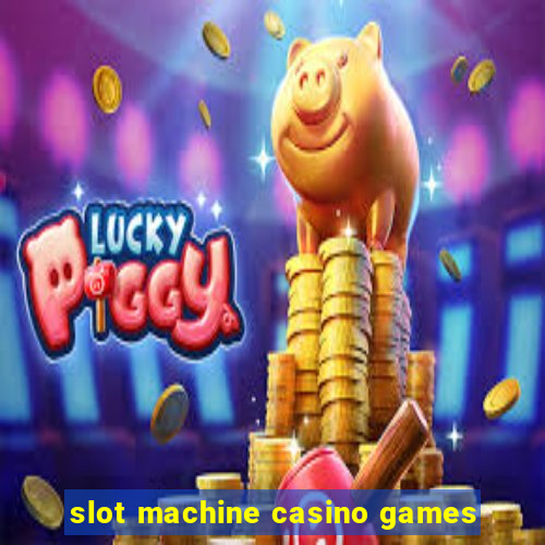 slot machine casino games