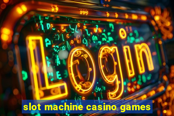 slot machine casino games