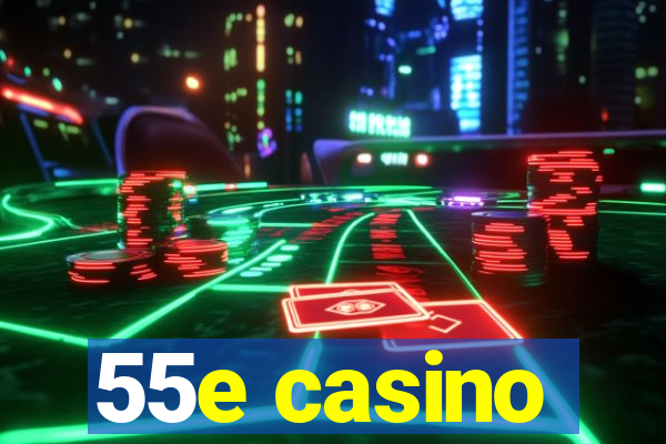 55e casino