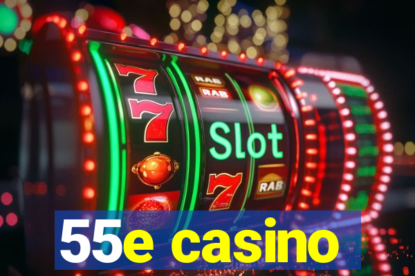 55e casino