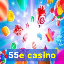 55e casino