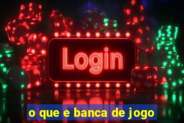 o que e banca de jogo