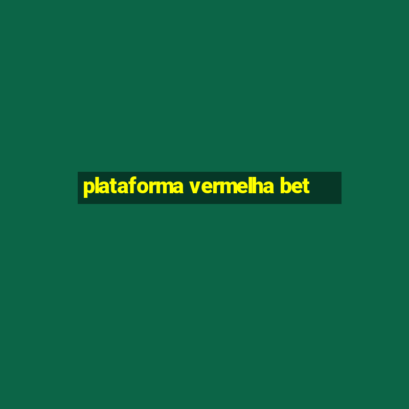 plataforma vermelha bet