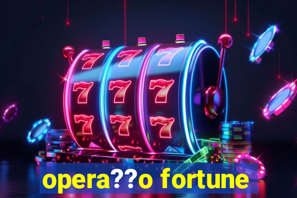 opera??o fortune