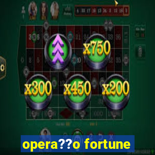 opera??o fortune