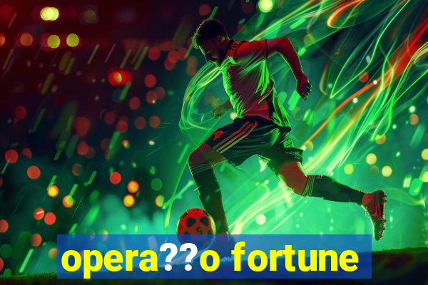 opera??o fortune