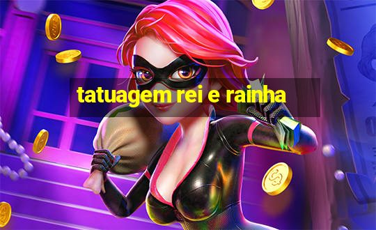 tatuagem rei e rainha