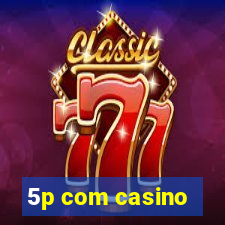 5p com casino