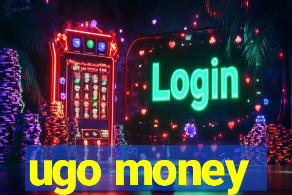 ugo money