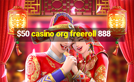 $50 casino org freeroll 888