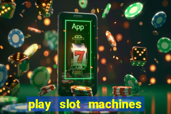 play slot machines online for money