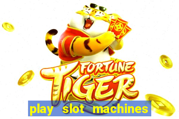 play slot machines online for money