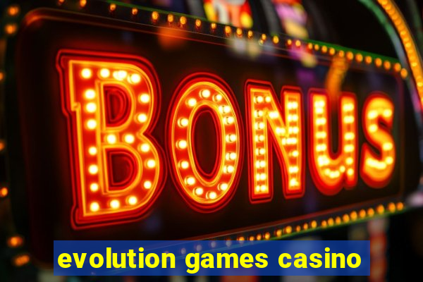 evolution games casino