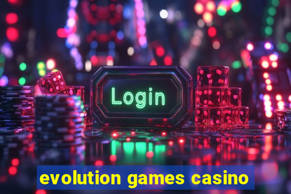 evolution games casino