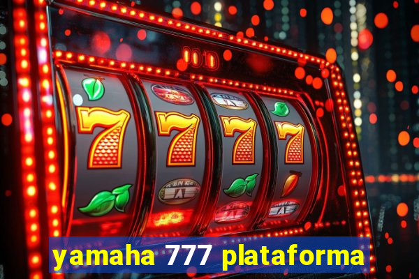 yamaha 777 plataforma