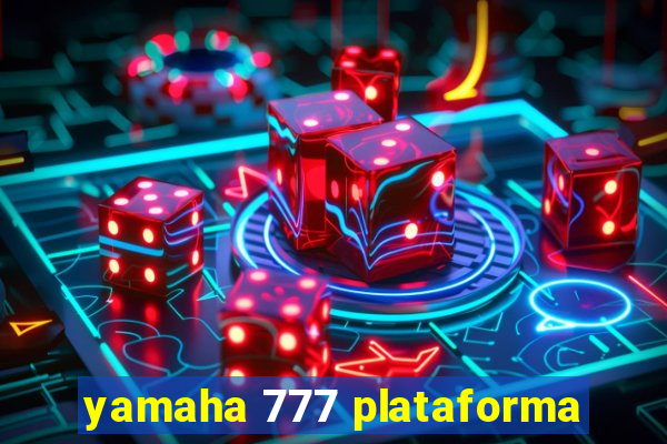 yamaha 777 plataforma