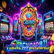 yamaha 777 plataforma