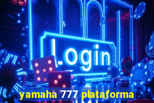 yamaha 777 plataforma