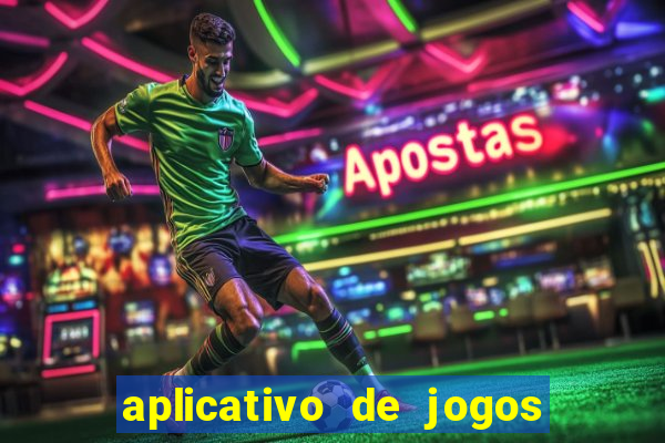 aplicativo de jogos que dá dinheiro de verdade