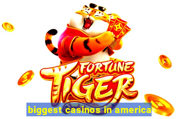 biggest casinos in america