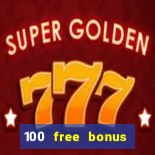 100 free bonus casino no deposit gcash