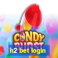 h2 bet login