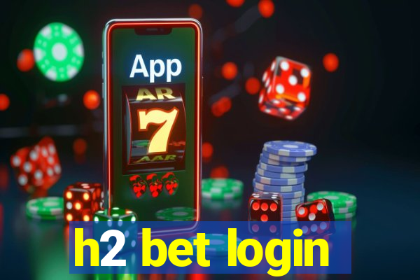 h2 bet login