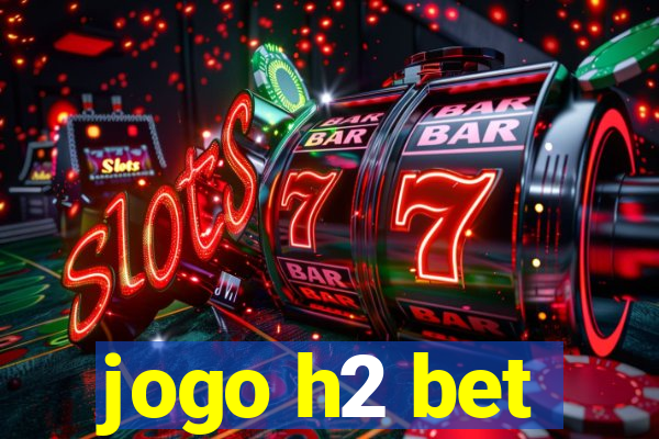 jogo h2 bet