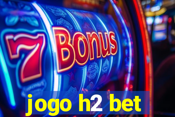 jogo h2 bet