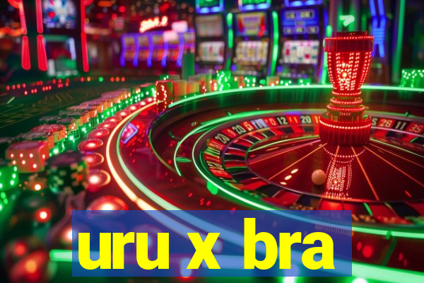 uru x bra