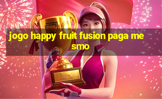 jogo happy fruit fusion paga mesmo