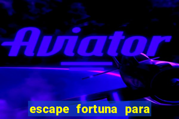 escape fortuna para fan 160