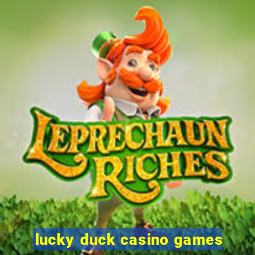 lucky duck casino games