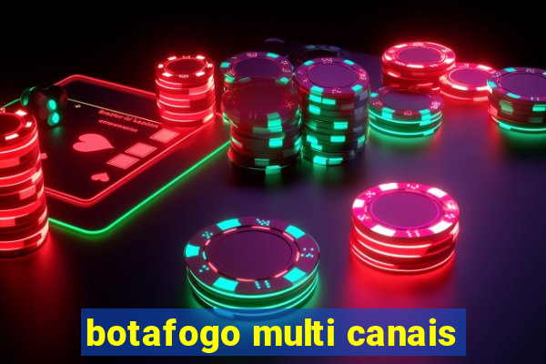 botafogo multi canais