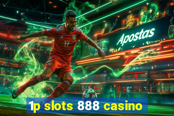 1p slots 888 casino