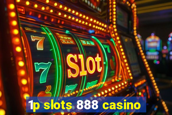 1p slots 888 casino