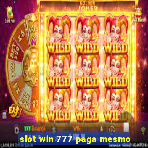 slot win 777 paga mesmo