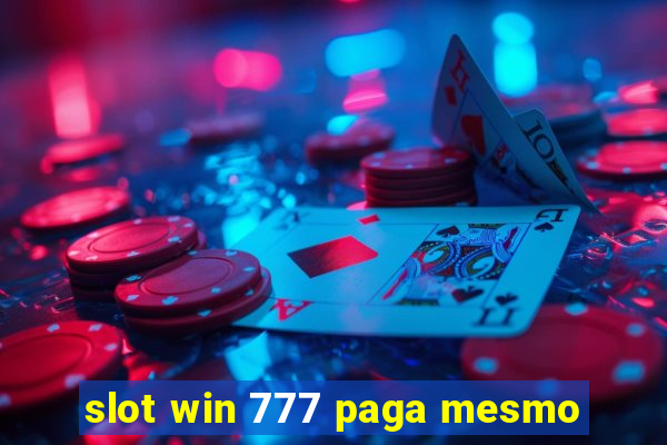 slot win 777 paga mesmo