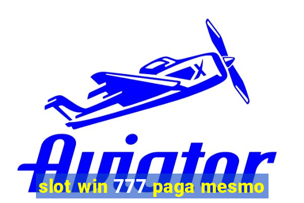 slot win 777 paga mesmo