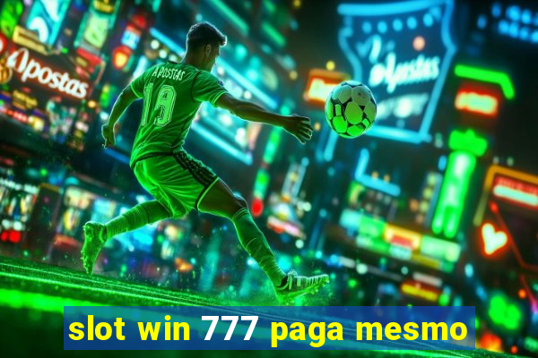 slot win 777 paga mesmo