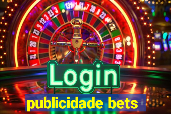 publicidade bets