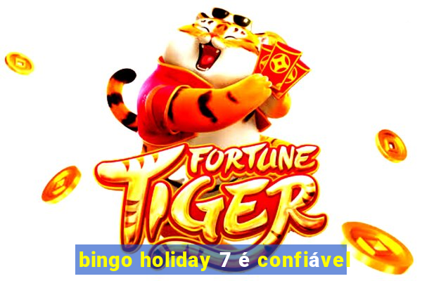 bingo holiday 7 é confiável