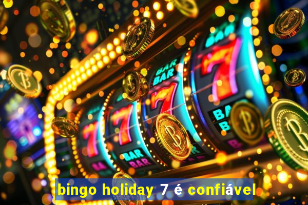 bingo holiday 7 é confiável