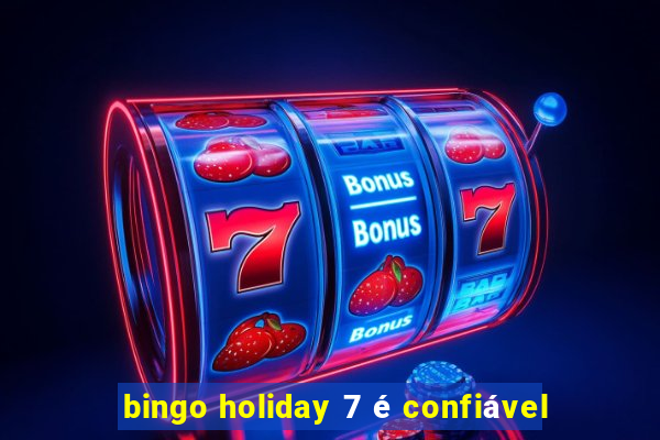 bingo holiday 7 é confiável