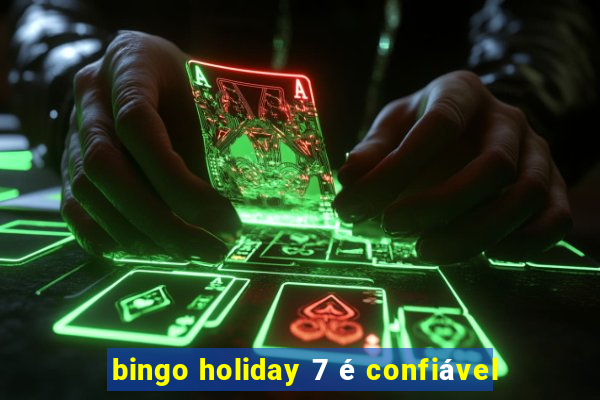 bingo holiday 7 é confiável