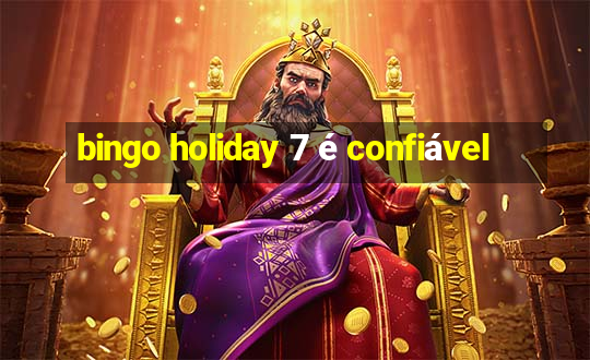 bingo holiday 7 é confiável