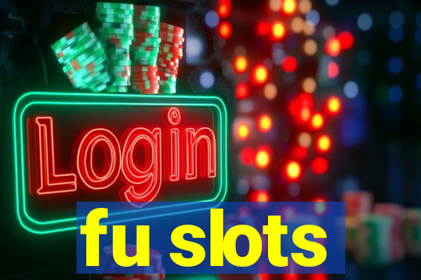 fu slots