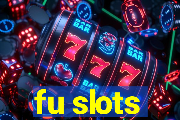 fu slots