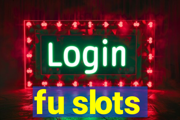 fu slots