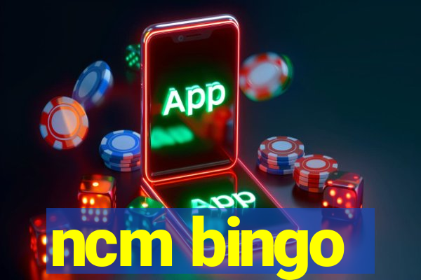 ncm bingo